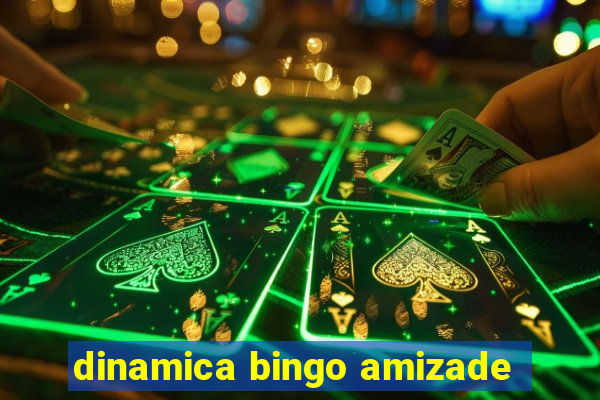 dinamica bingo amizade